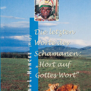 Die letzten Worte des Schamanen: "Hört auf Gottes Wort"