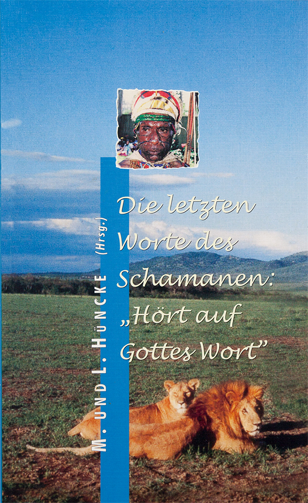 Die letzten Worte des Schamanen: "Hört auf Gottes Wort"