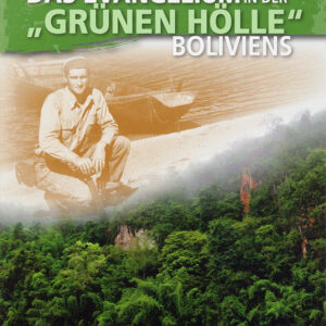 Das Evangelium in der „grünen Hölle“ Boliviens