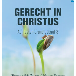 Gerecht in Christus - Auf festen Grund gebaut 3