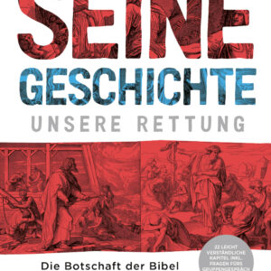 Seine Geschichte - Unsere Rettung